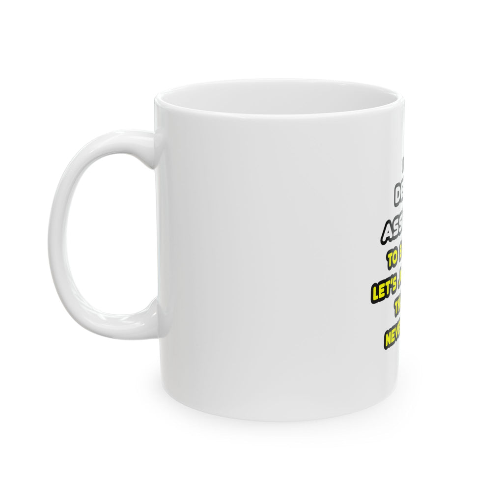 Funny Dental Assistant T Shirts - Ceramic Mug, (11oz, 15oz)