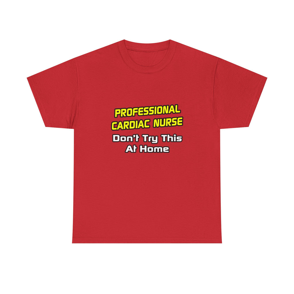 Professional Cardiac Nurse .. Joke - Unisex Heavy Cotton Tee
