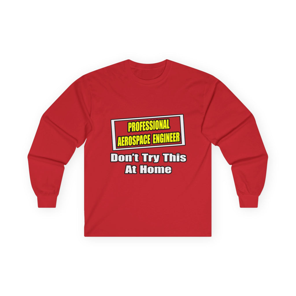 Professional Aerospace Engineer...Joke - Unisex Ultra Cotton Long Sleeve Tee
