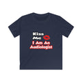 Kiss Me...I Am An Audiologist - Kids Softstyle Tee