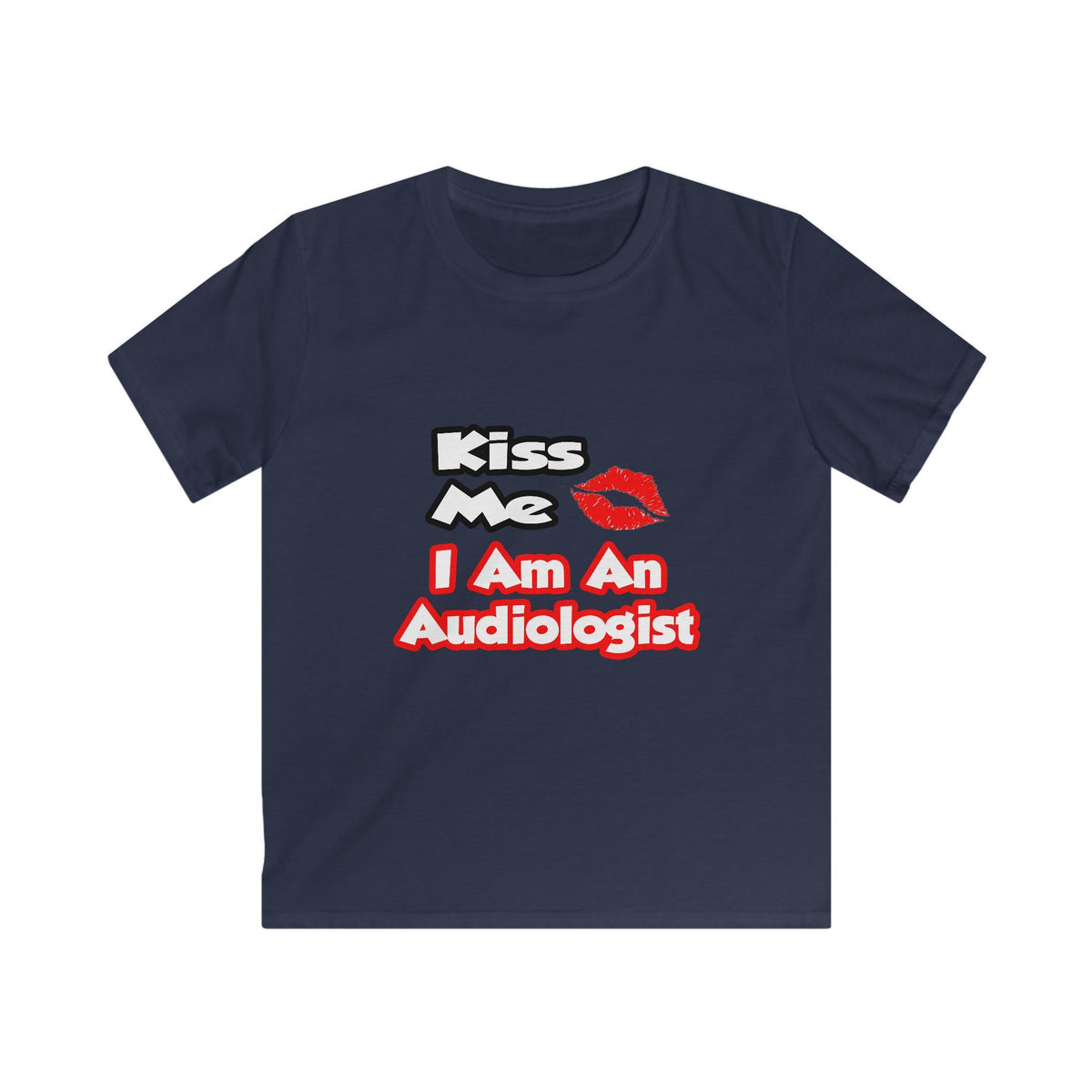 Kiss Me...I Am An Audiologist - Kids Softstyle Tee