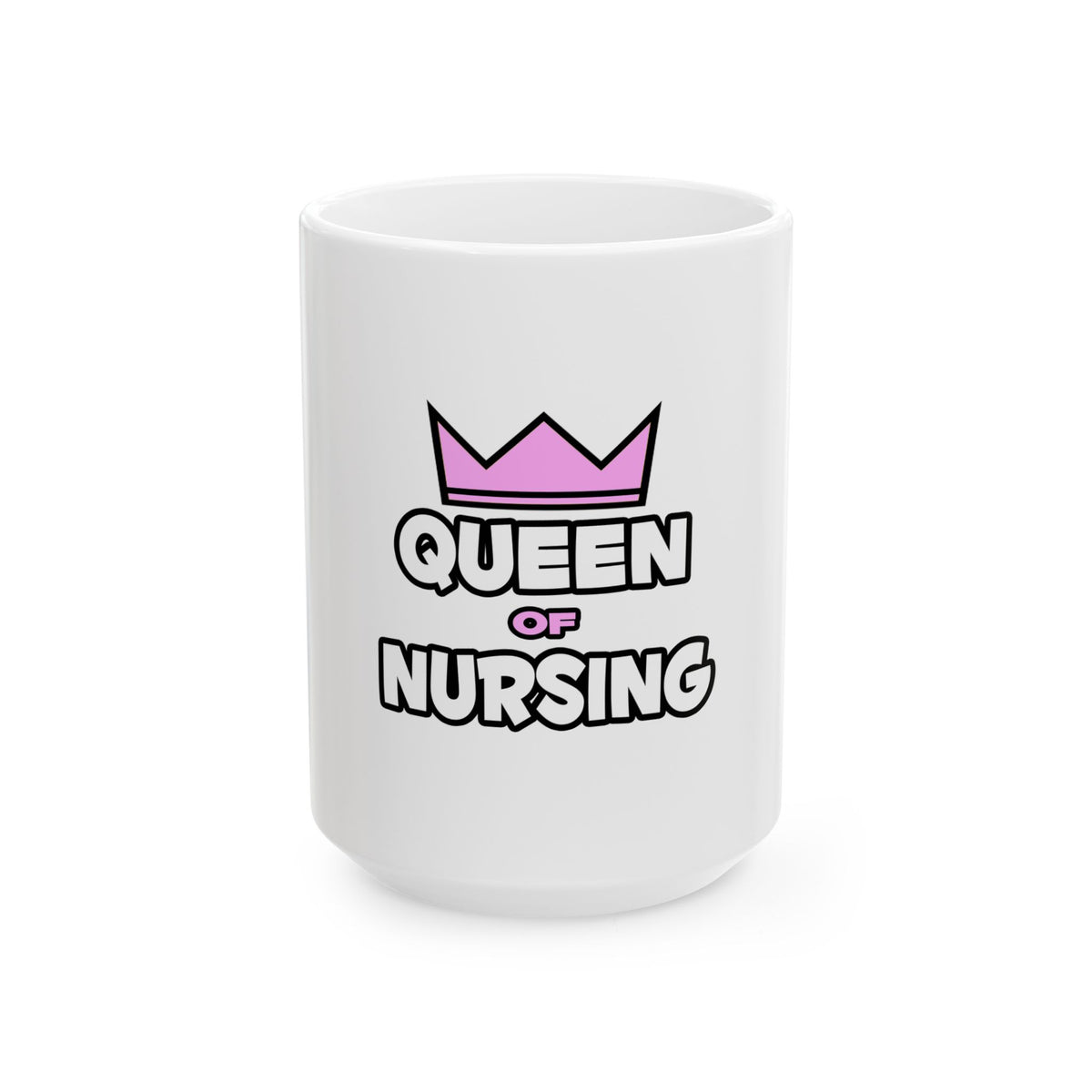 Queen of Nursing - Ceramic Mug, (11oz, 15oz)
