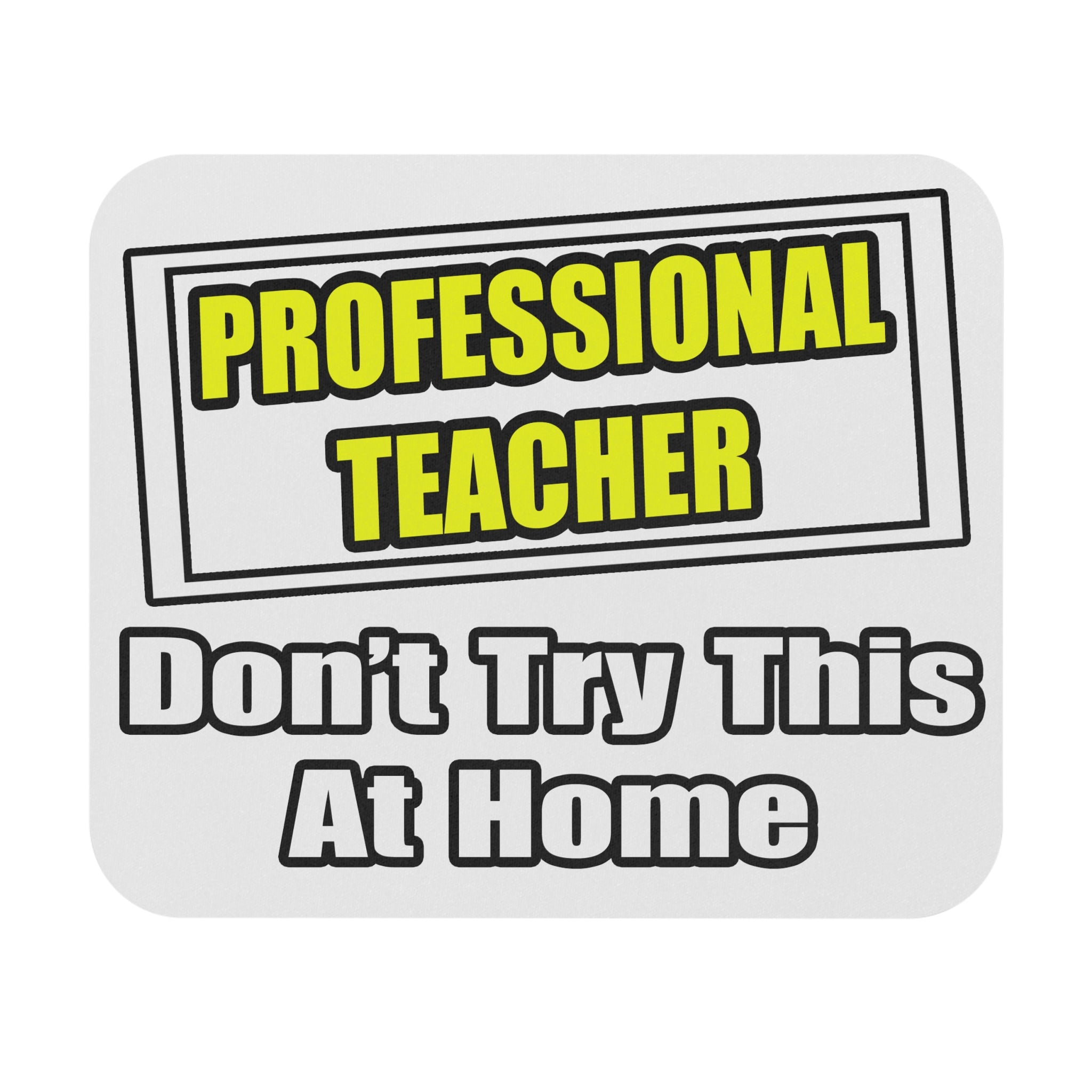 Professional Teacher...Don't Try This At Home - Mouse Pad (Rectangle)