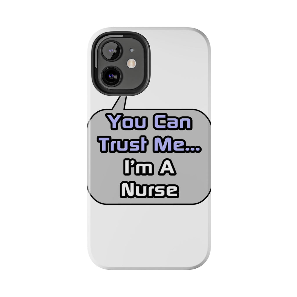 Trust Me .. I'm a Nurse - Tough Phone Cases