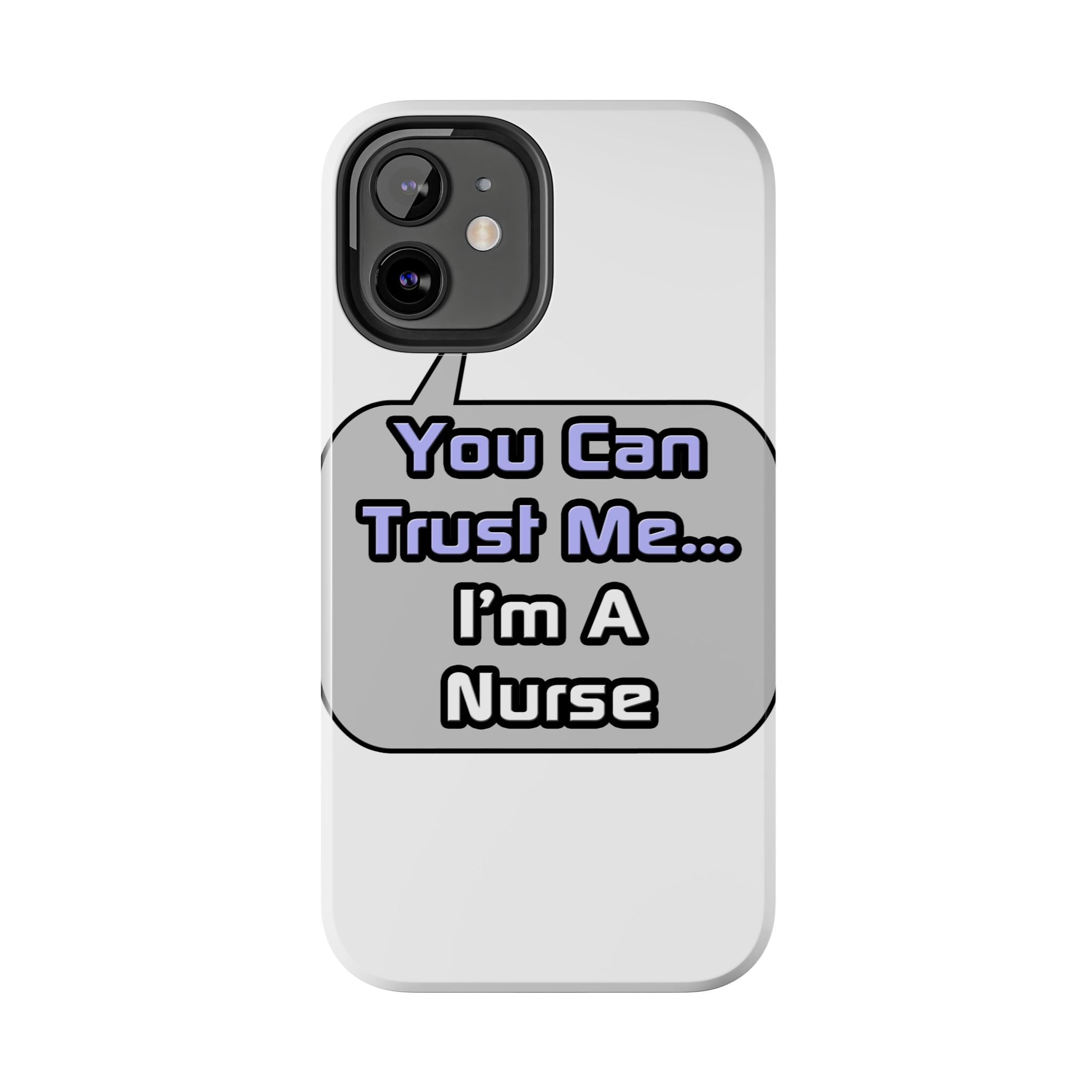 Trust Me .. I'm a Nurse - Tough Phone Cases