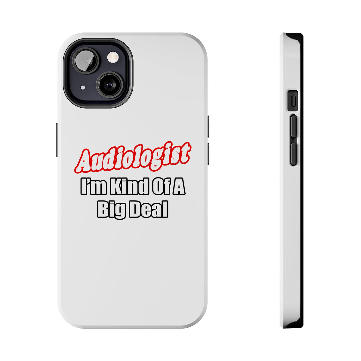 Audiologist...Kind of a Big Deal - Tough Phone Cases