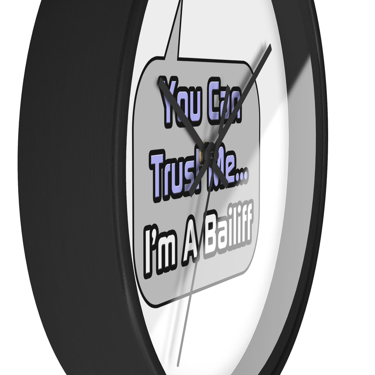 Trust Me .. I'm a Bailiff - Wall Clock