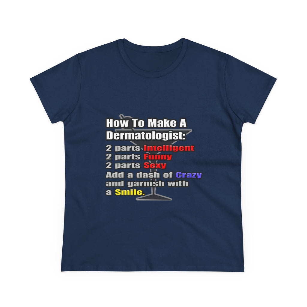 How To Make a Dermatologist - Women's Midweight Cotton Tee