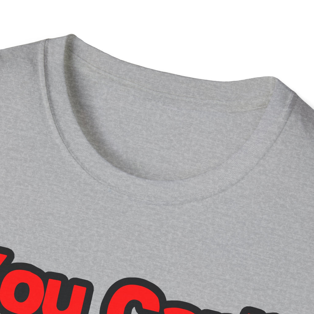 You Can't Scare Me...Doctor - Unisex Softstyle T-Shirt