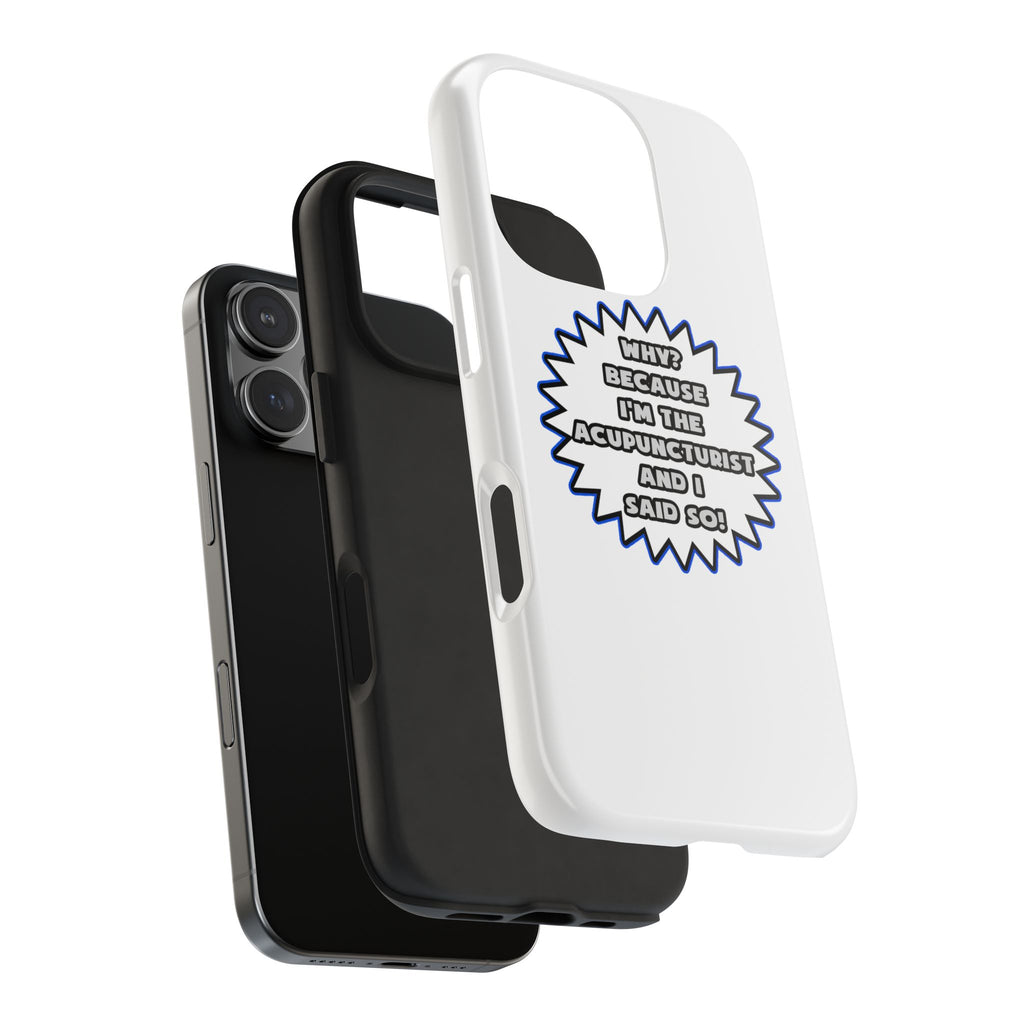 Acupuncturist .. Because I Said So - Tough Phone Cases