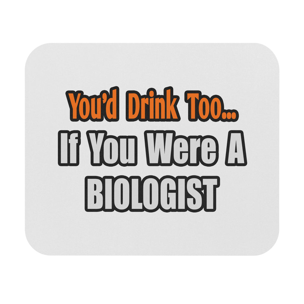 You'd Drink Too...Biologist - Mouse Pad (Rectangle)