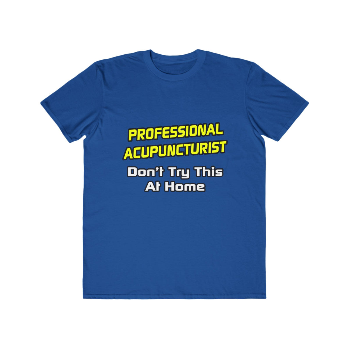 Professional Acupuncturist .. Joke - Men's Lightweight Fashion Tee