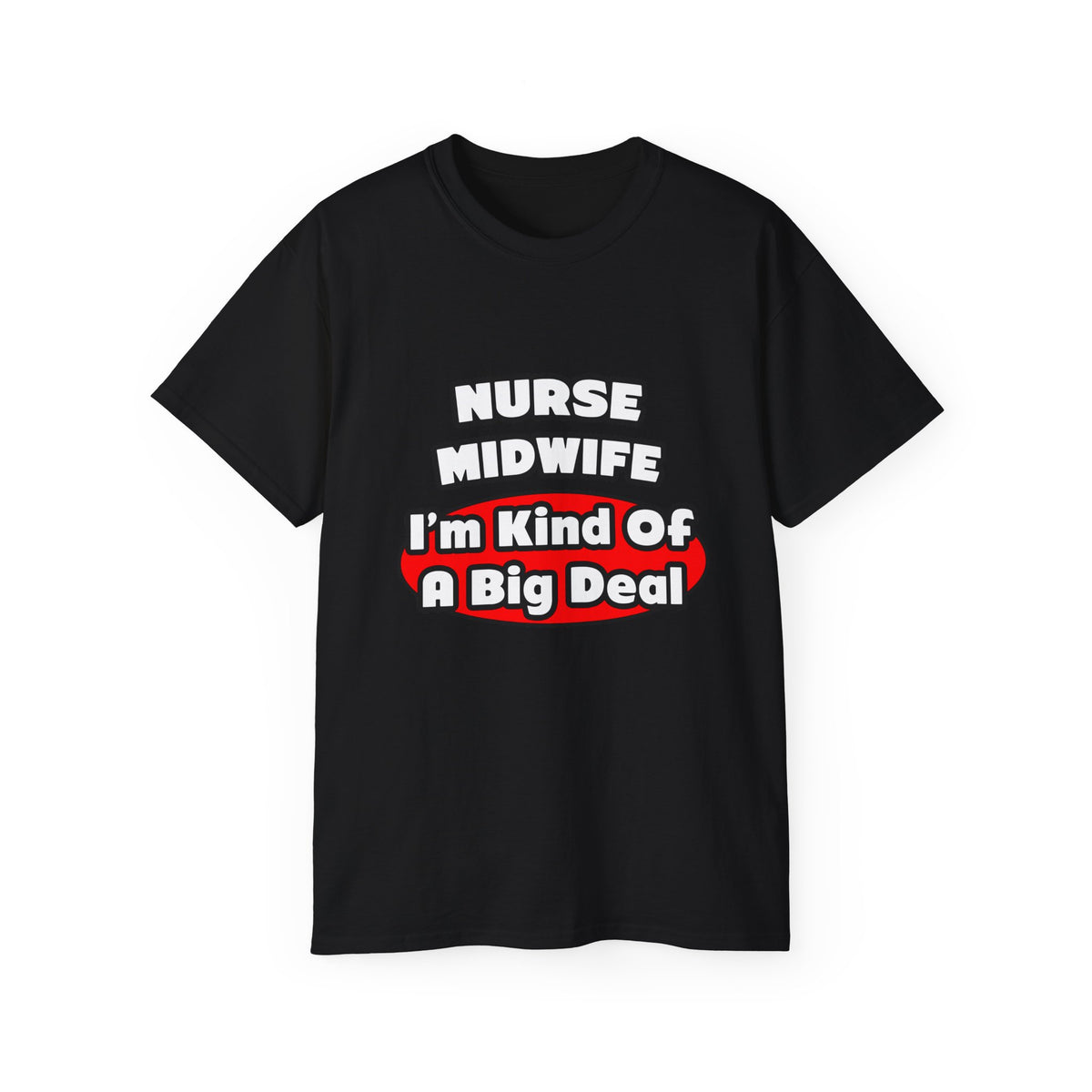 Nurse Midwife .. Big Deal - Unisex Ultra Cotton Tee