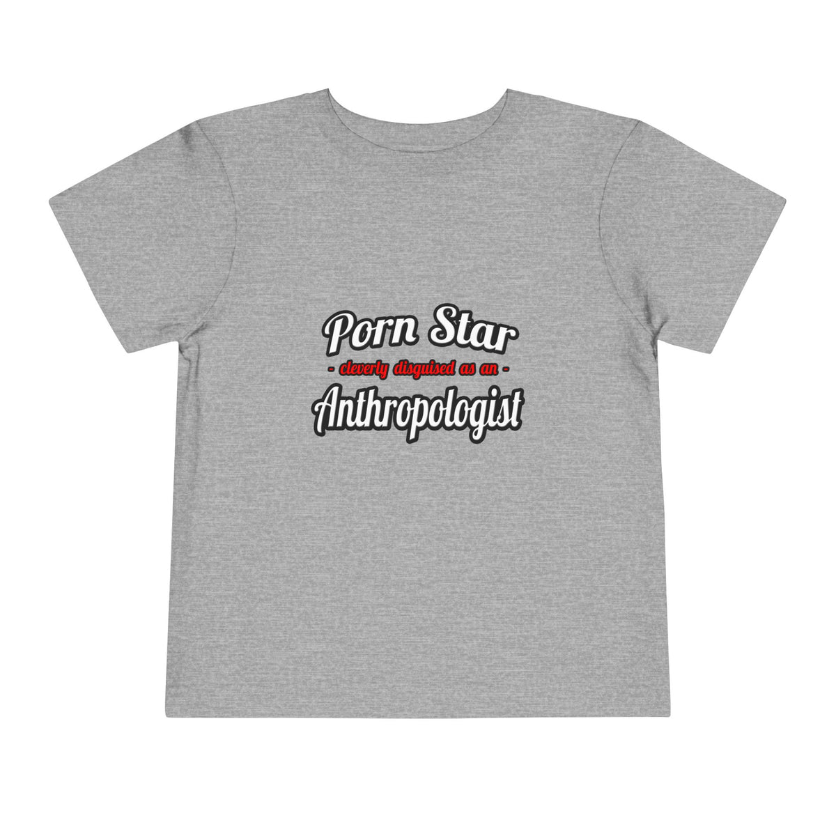 Porn Star...Anthropologist - Toddler Short Sleeve Tee