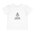 Keep Calm and Call an Architect - Toddler Short Sleeve Tee