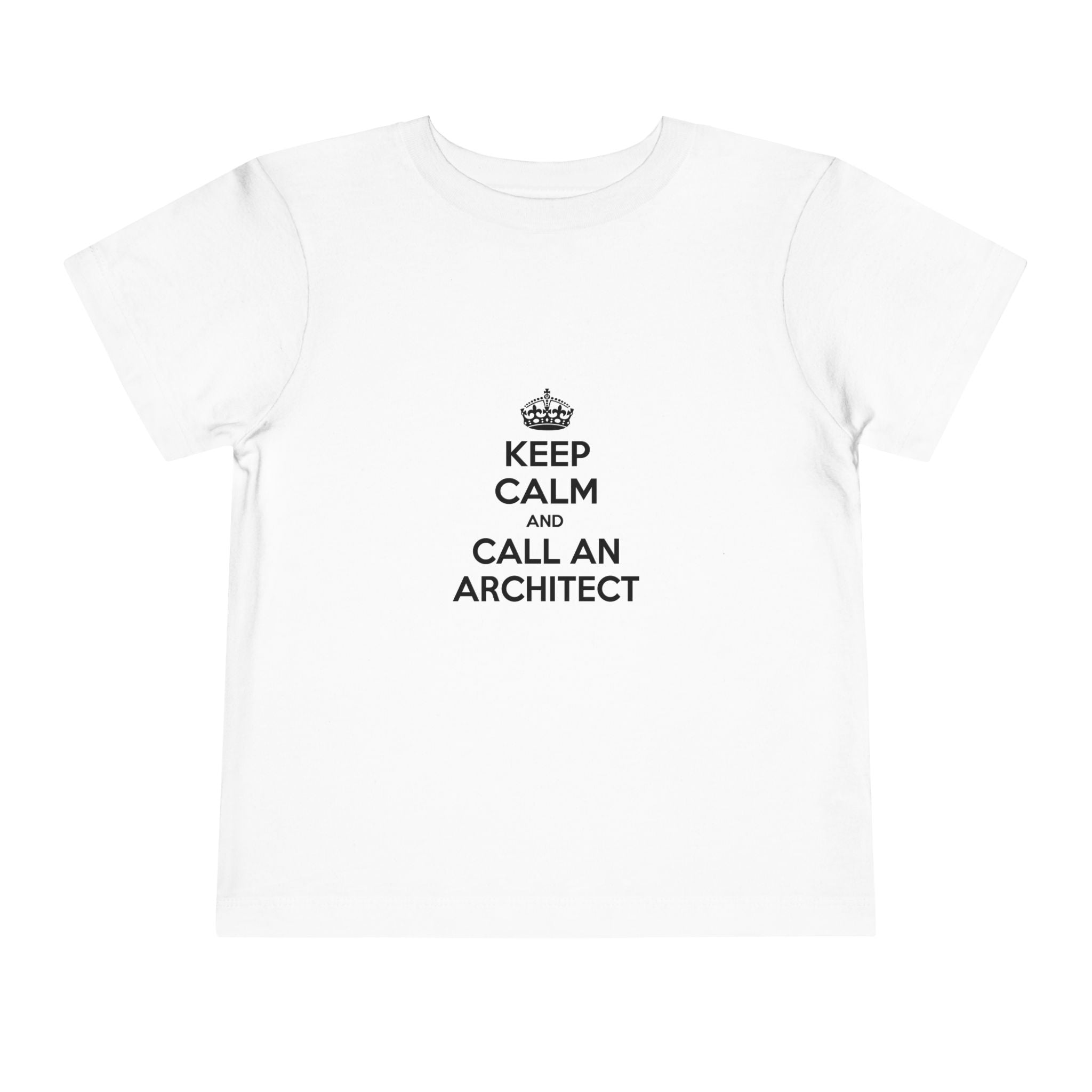 Keep Calm and Call an Architect - Toddler Short Sleeve Tee