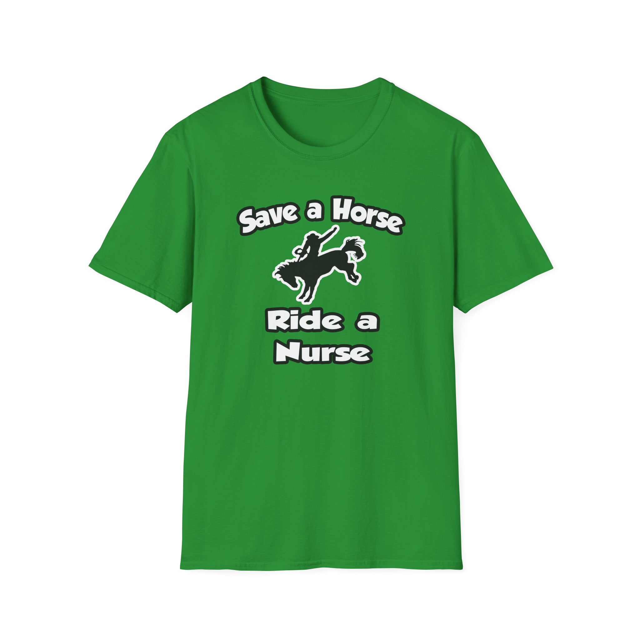 Save a Horse .. Ride a Nurse - Unisex Softstyle T-Shirt