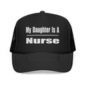 My Daughter Nurse - Foam Trucker Hat