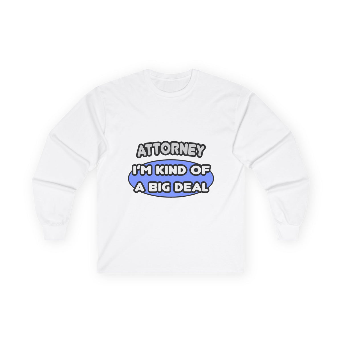 Attorney...Kind of a Big Deal - Unisex Ultra Cotton Long Sleeve Tee