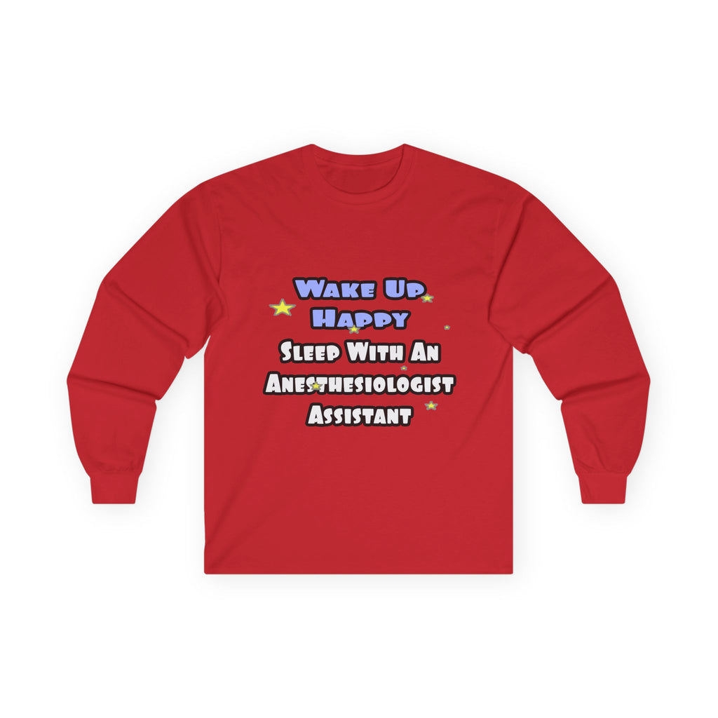 Wake Up Happy .. Sleep With Anesthesiologist Asst - Unisex Ultra Cotton Long Sleeve Tee