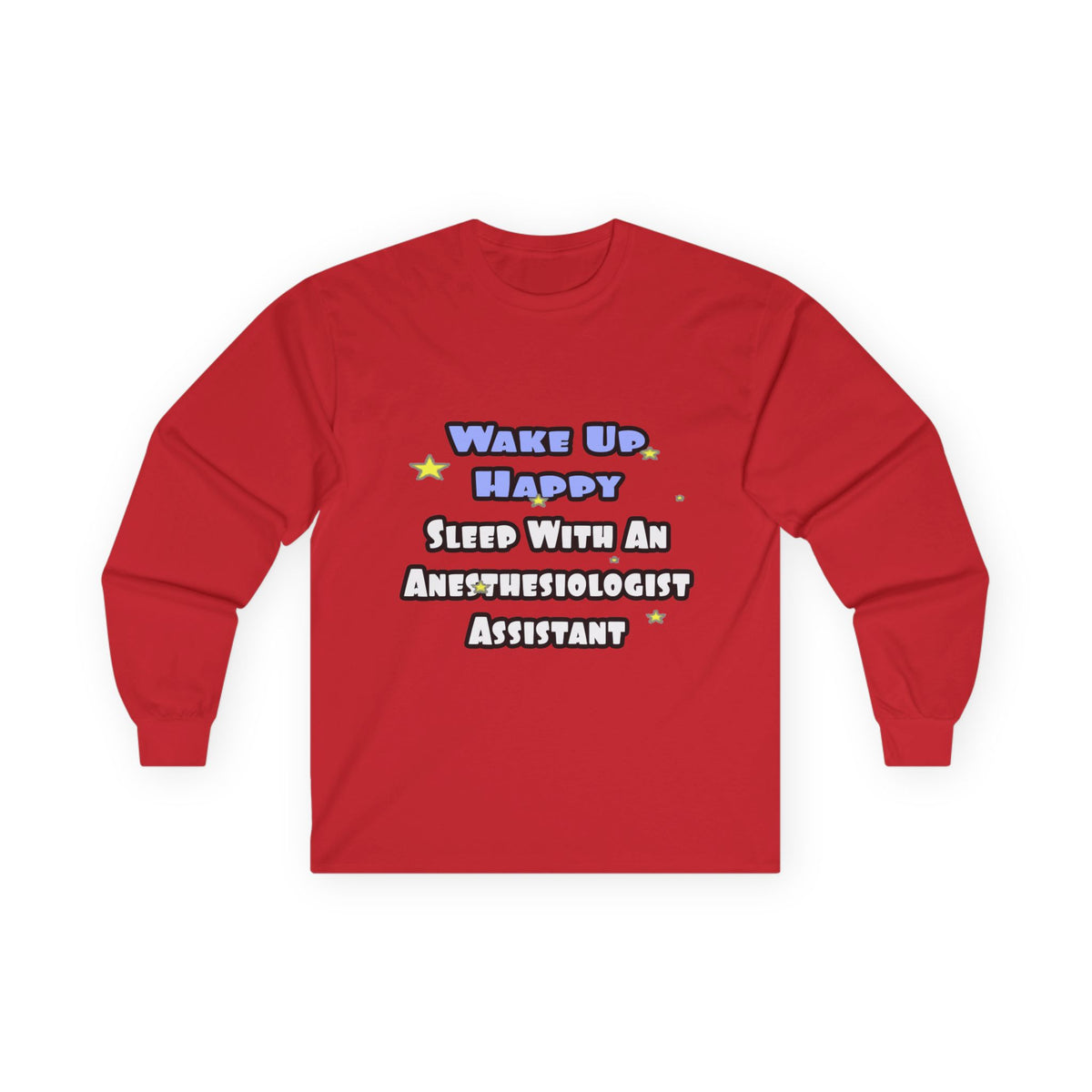 Wake Up Happy .. Sleep With Anesthesiologist Asst - Unisex Ultra Cotton Long Sleeve Tee