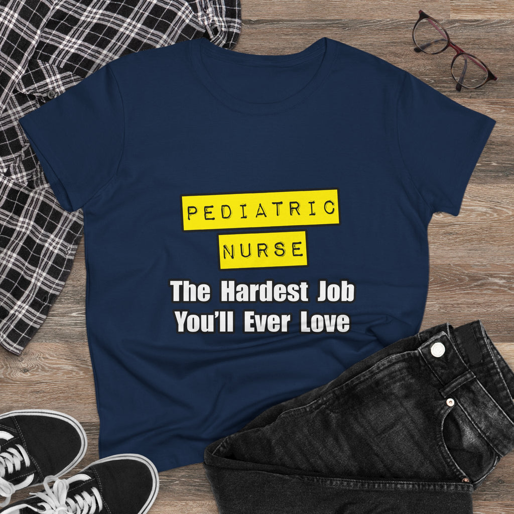 Pediatric Nurse...Hardest Job You'll Ever Love - Women's Midweight Cotton Tee