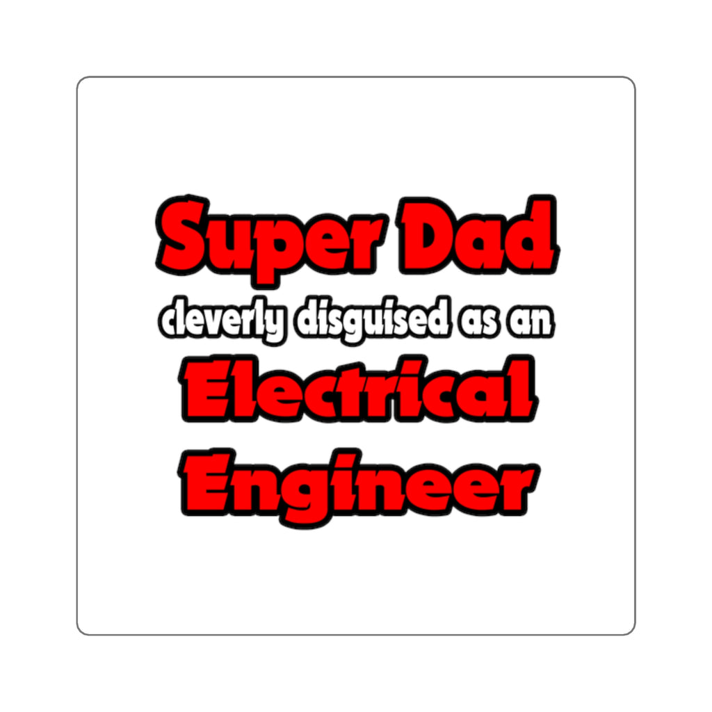 Super Dad ... Electrical Engineer - Square Stickers