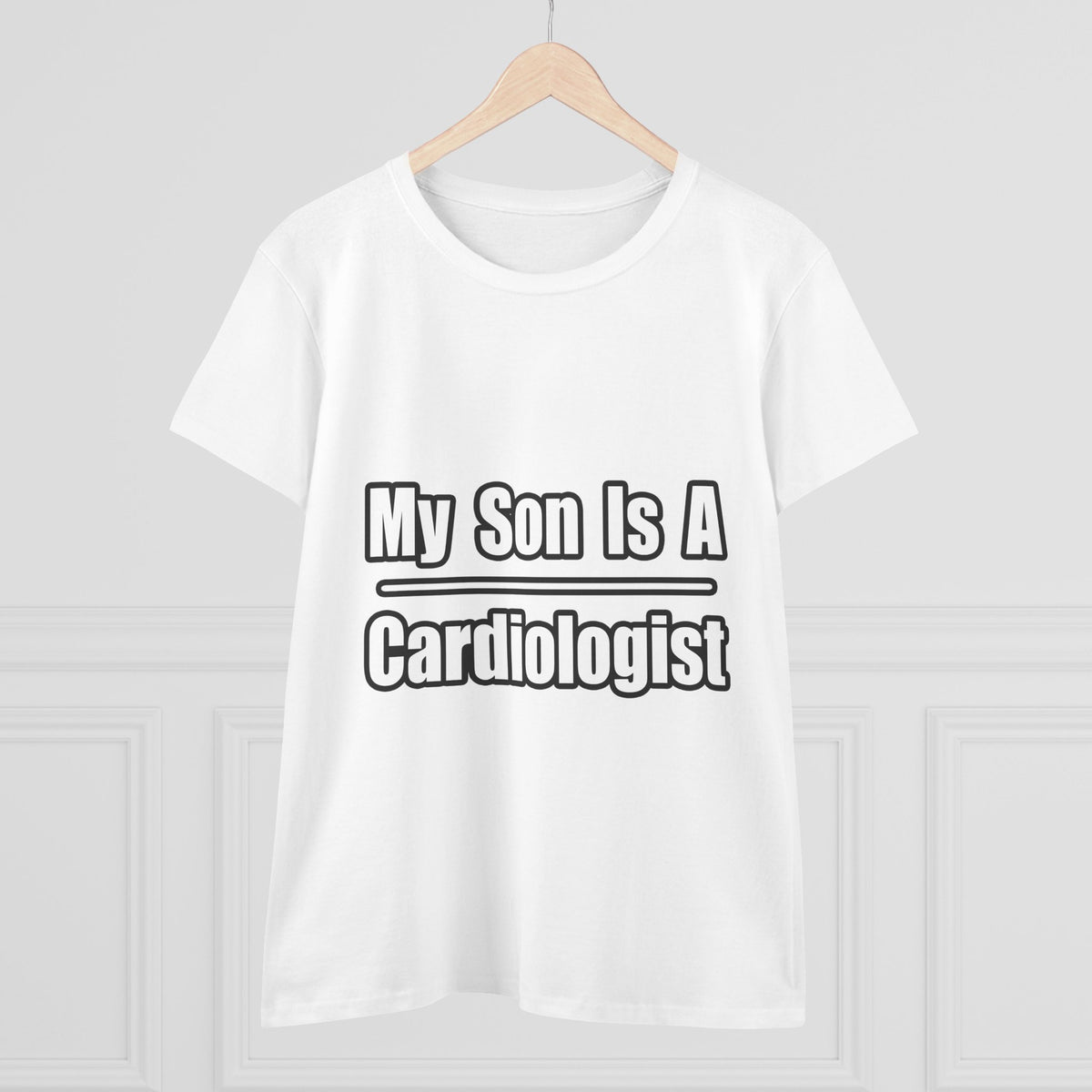 My Son Is A Cardiologist - Women's Midweight Cotton Tee