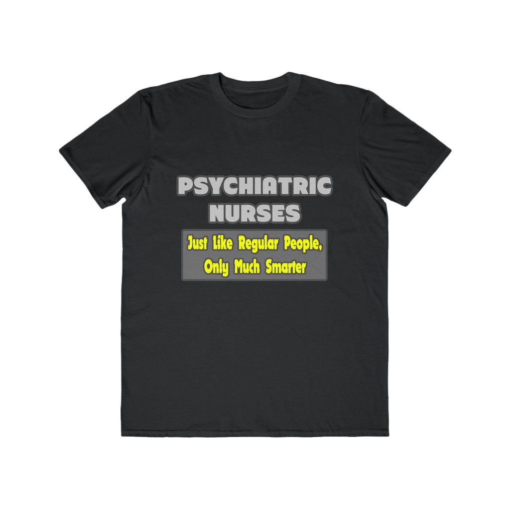 Psychiatric Nurses...Smarter - Men's Lightweight Fashion Tee