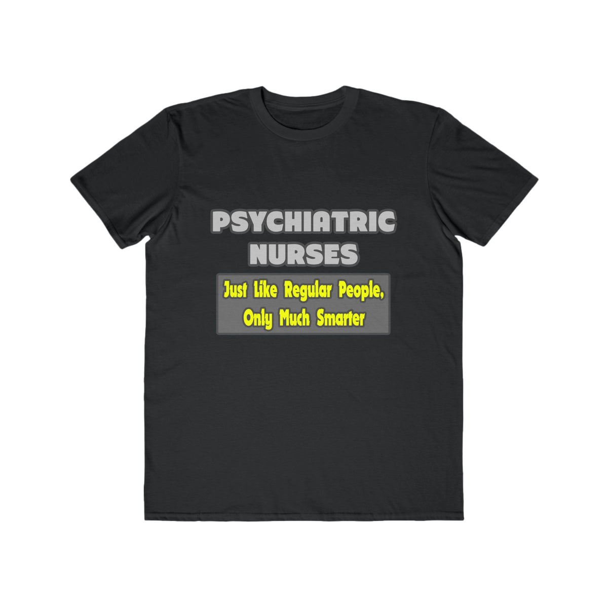 Psychiatric Nurses...Smarter - Men's Lightweight Fashion Tee