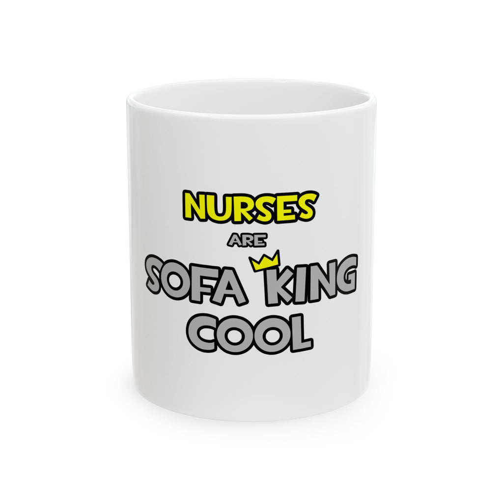 Nurses Are Sofa King Cool - Ceramic Mug, (11oz, 15oz)