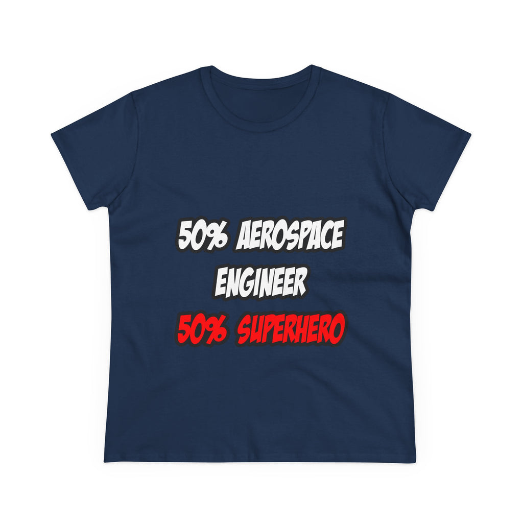 Half Aerospace Engineer...Half Superhero - Women's Midweight Cotton Tee