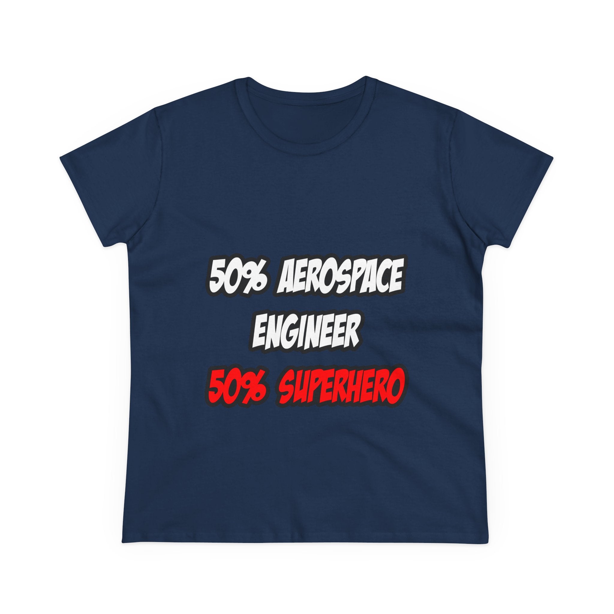 Half Aerospace Engineer...Half Superhero - Women's Midweight Cotton Tee
