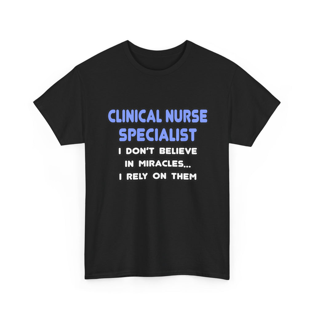 Miracles and Clinical Nurse Specialists - Unisex Heavy Cotton Tee