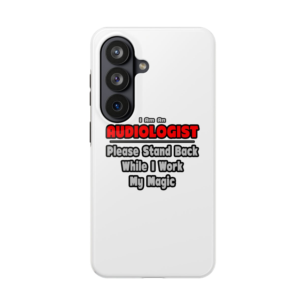 Audiologist ... Stand Back ... Work My Magic - Tough Phone Cases