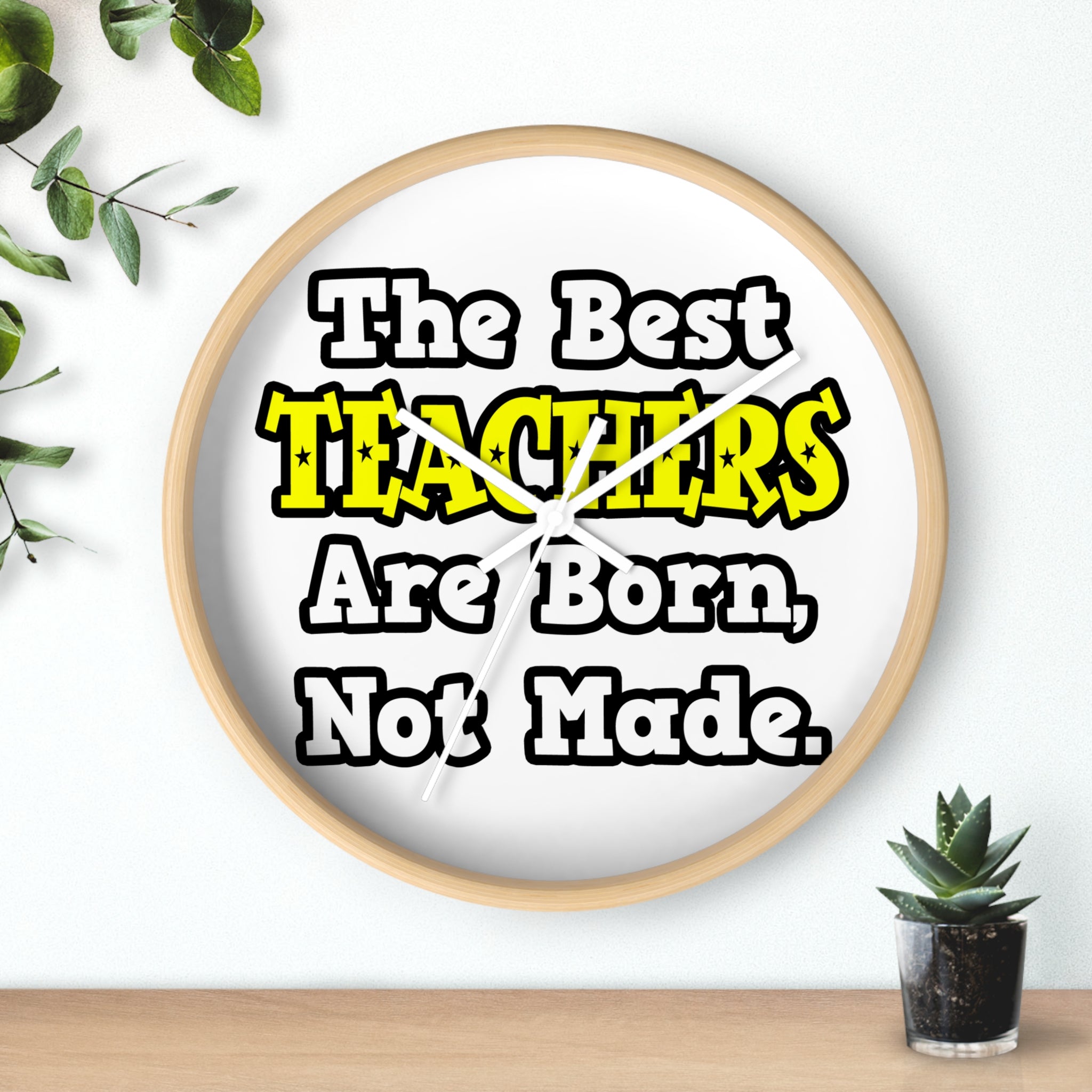 The Best Teachers Are Born, Not Made - Wall Clock