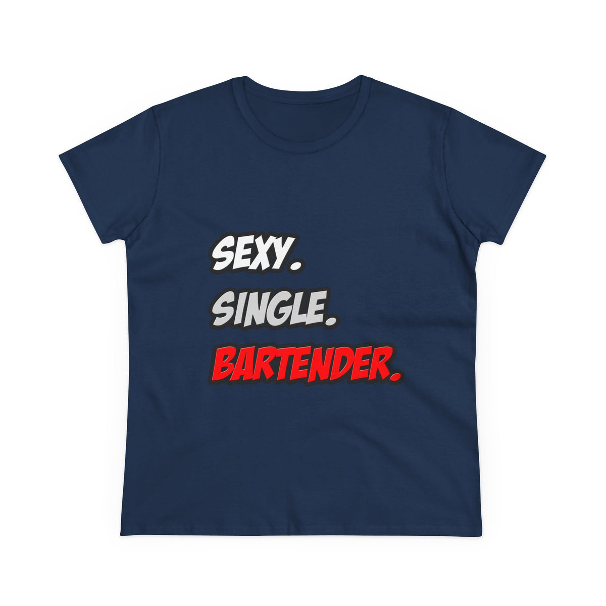 Sexy. Single. Bartender - Women's Midweight Cotton Tee