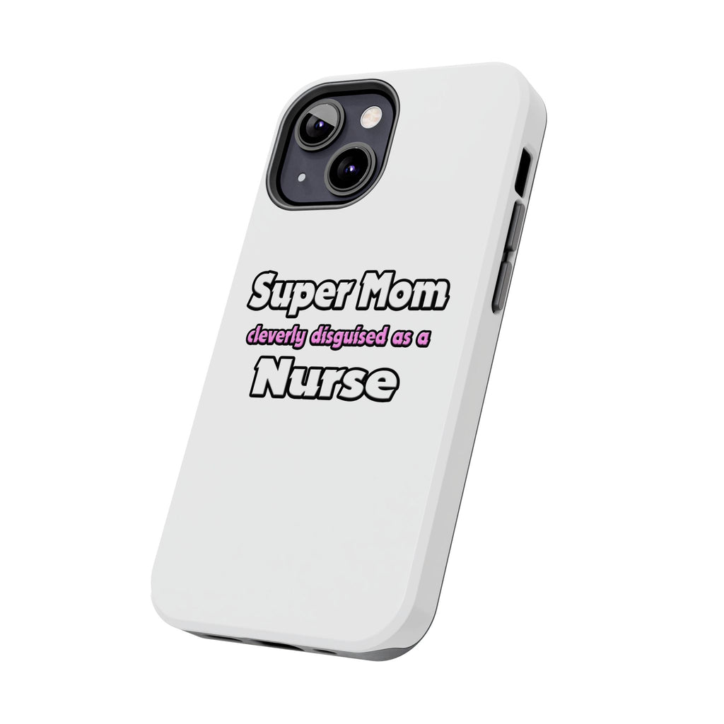 Super Mom ... Nurse - Tough Phone Cases