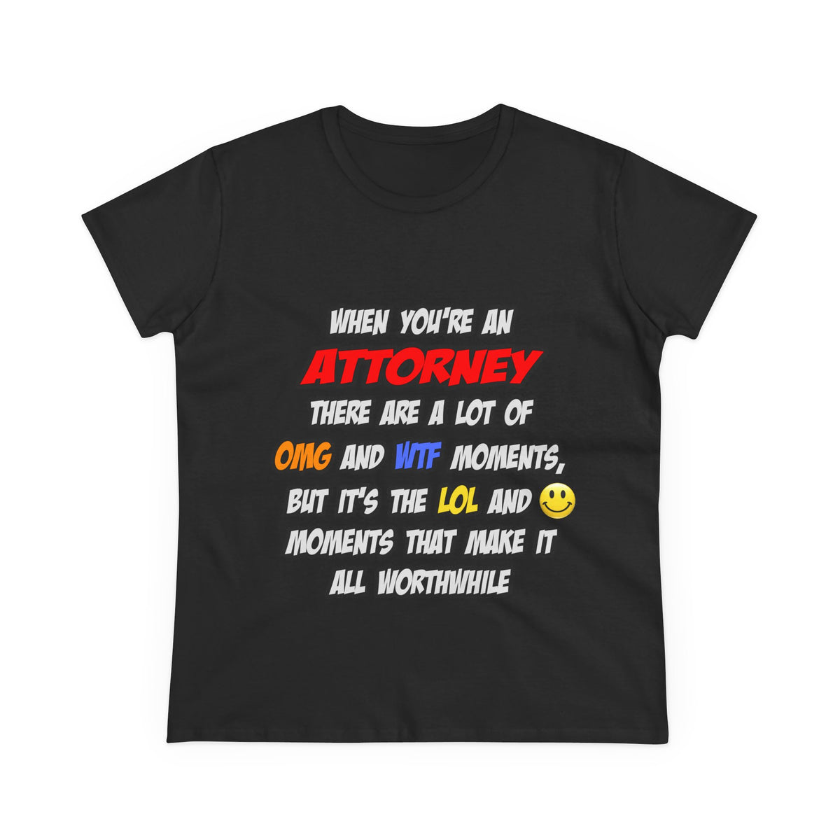 Attorney .. OMG WTF LOL - Women's Midweight Cotton Tee