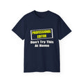 Professional Editor...Don't Try This At Home - Unisex Ultra Cotton Tee