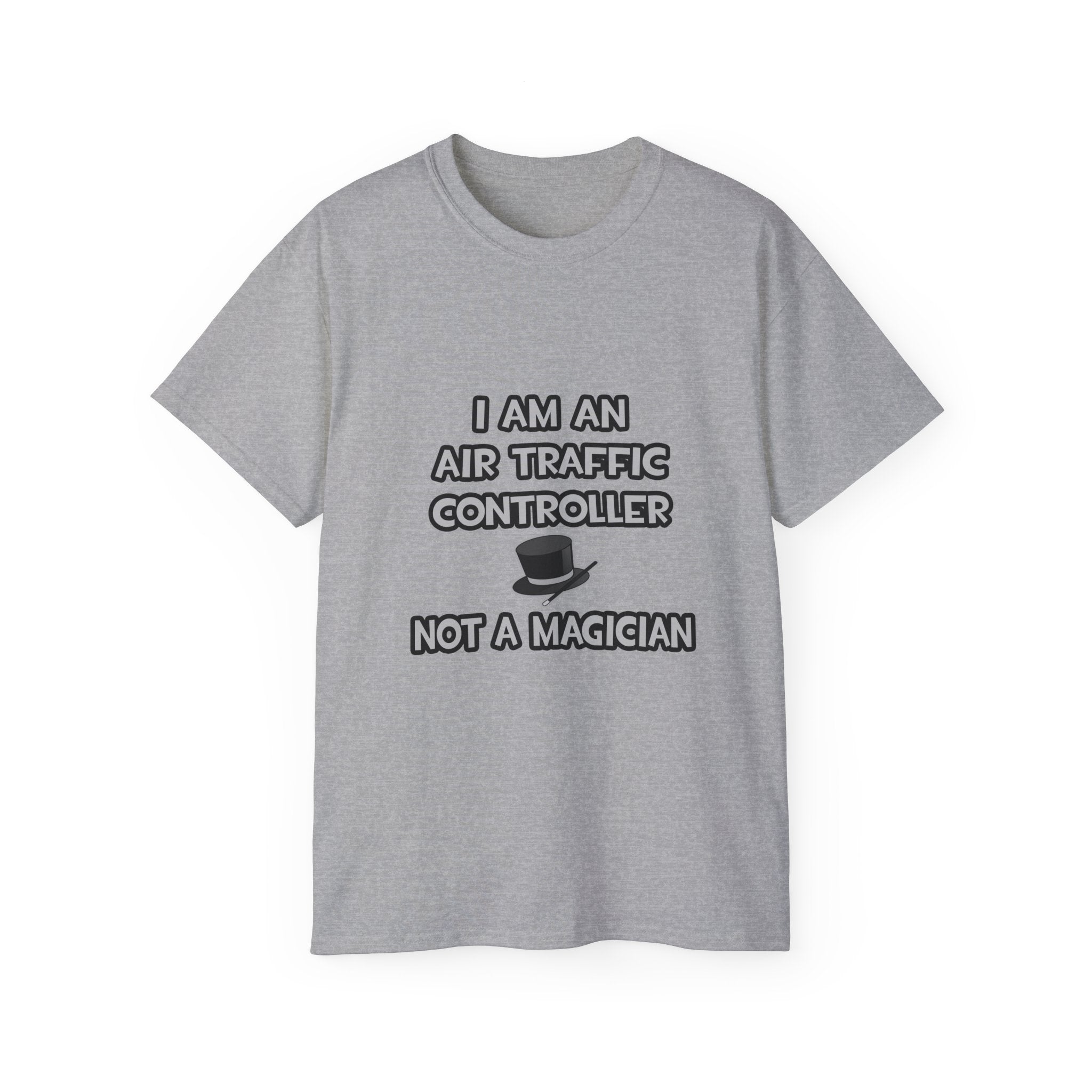 Air Traffic Controller ... Not A Magician - Unisex Ultra Cotton Tee