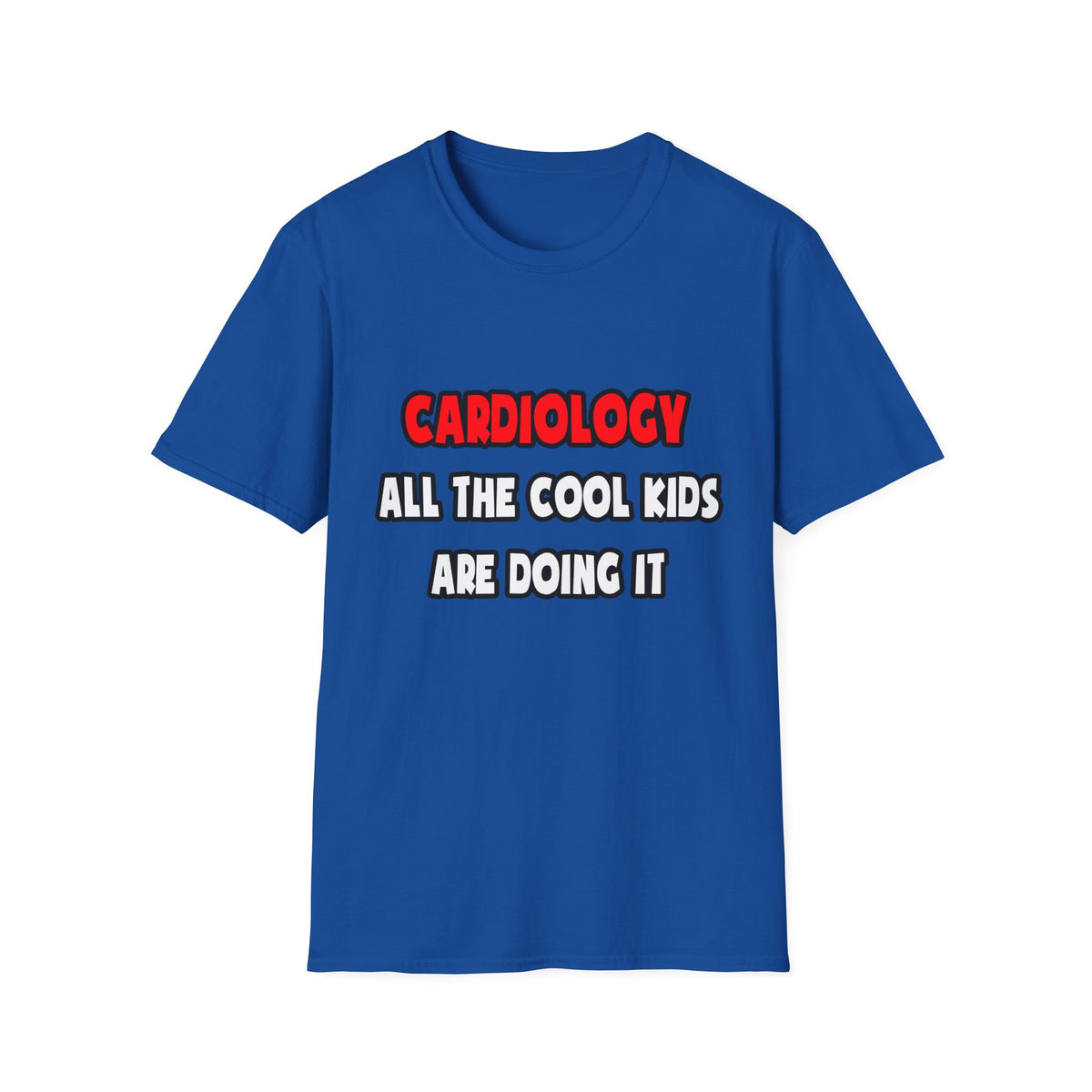 Funny Cardiologist Shirts and Gifts - Unisex Softstyle T-Shirt