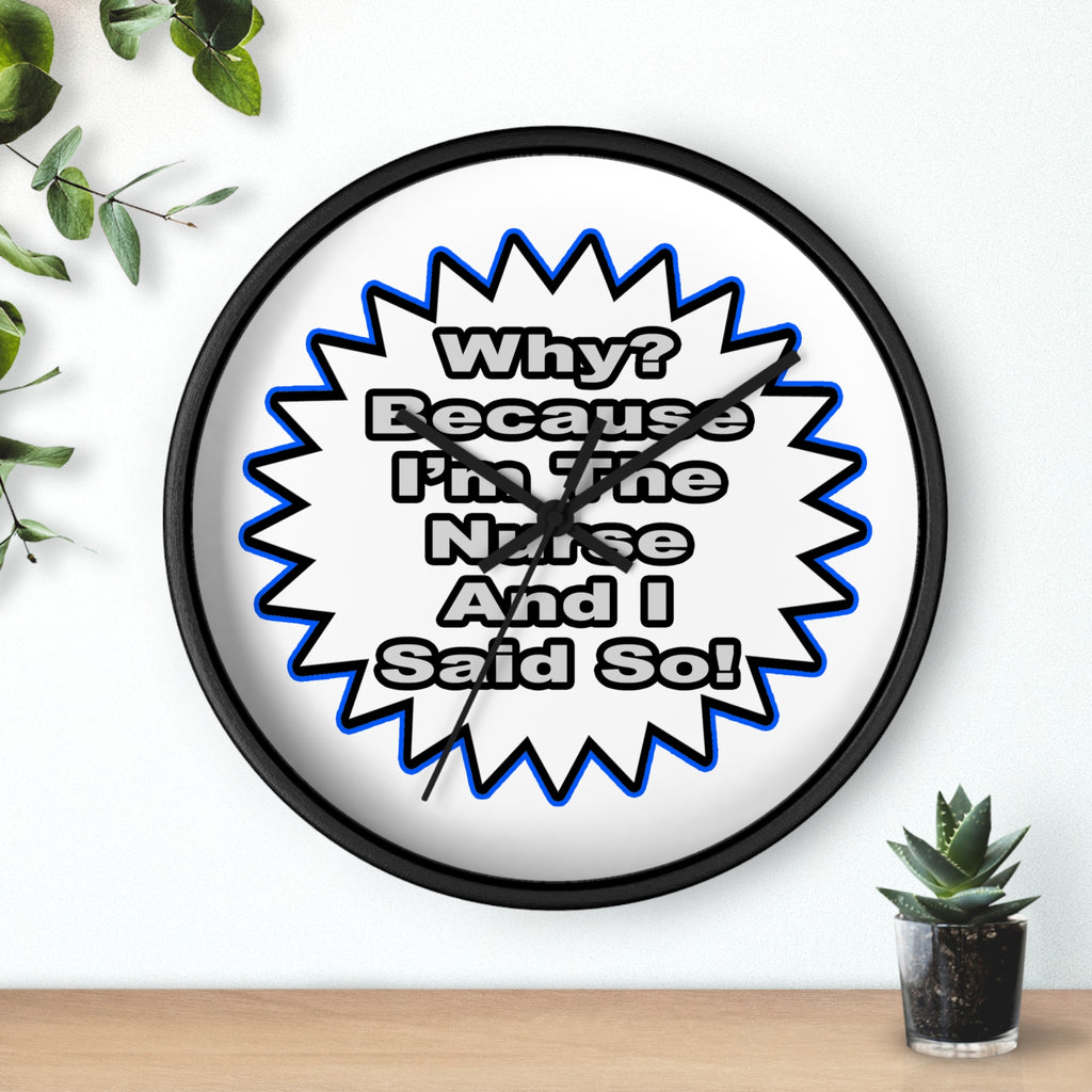 Nurse...Because I Said So - Wall Clock