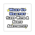 Wake Up Healthy...Sleep With a Nurse Anesthetist - Square Stickers