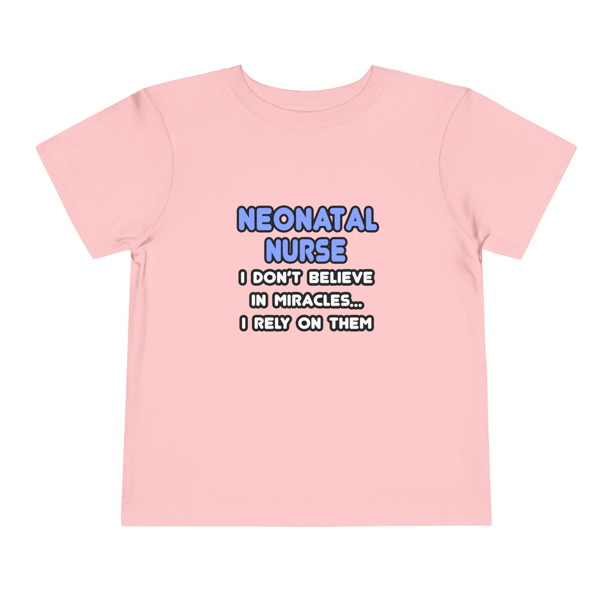 Miracles and Neonatal Nurses - Toddler Short Sleeve Tee