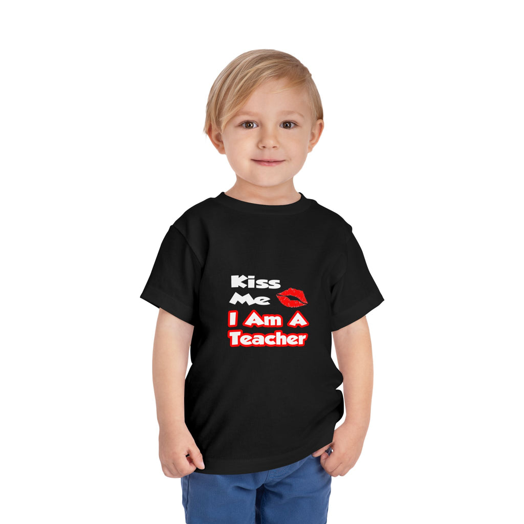 Kiss Me...I Am A Teacher - Toddler Short Sleeve Tee