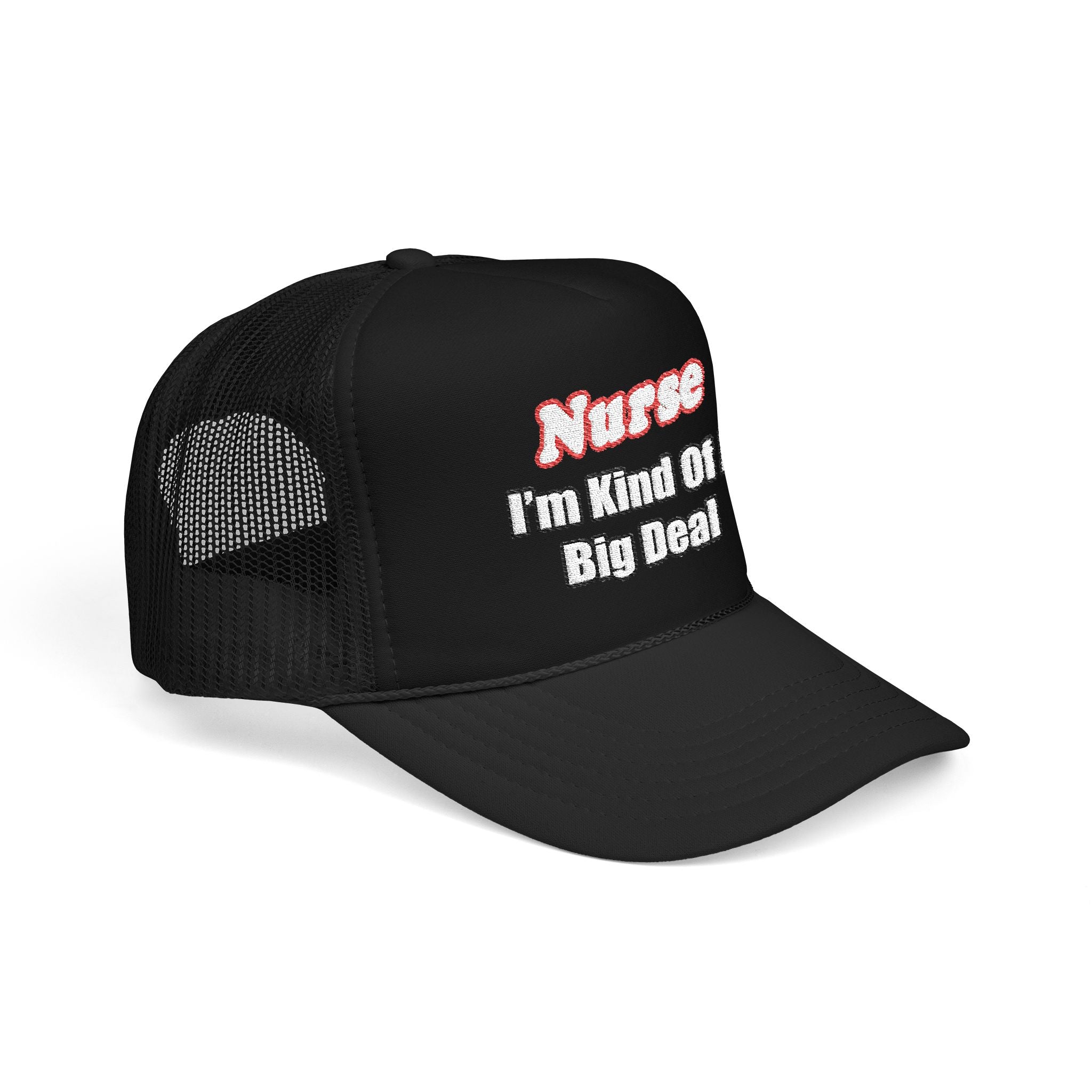 Nurse Big Deal - Foam Trucker Hat