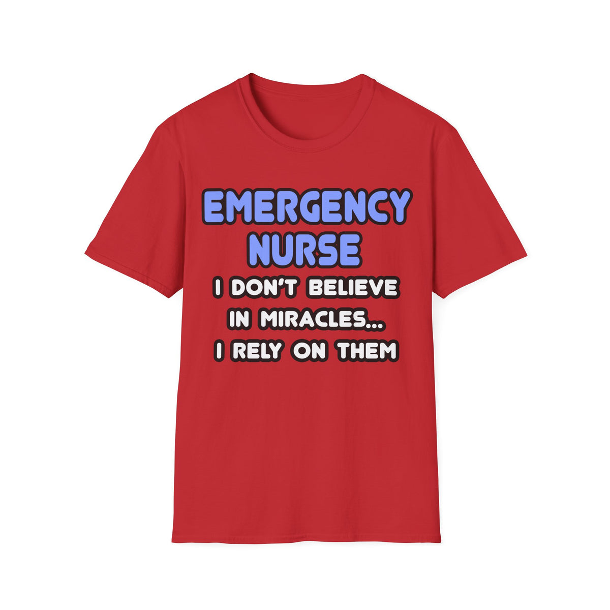 Miracles and Emergency Nurses - Unisex Softstyle T-Shirt