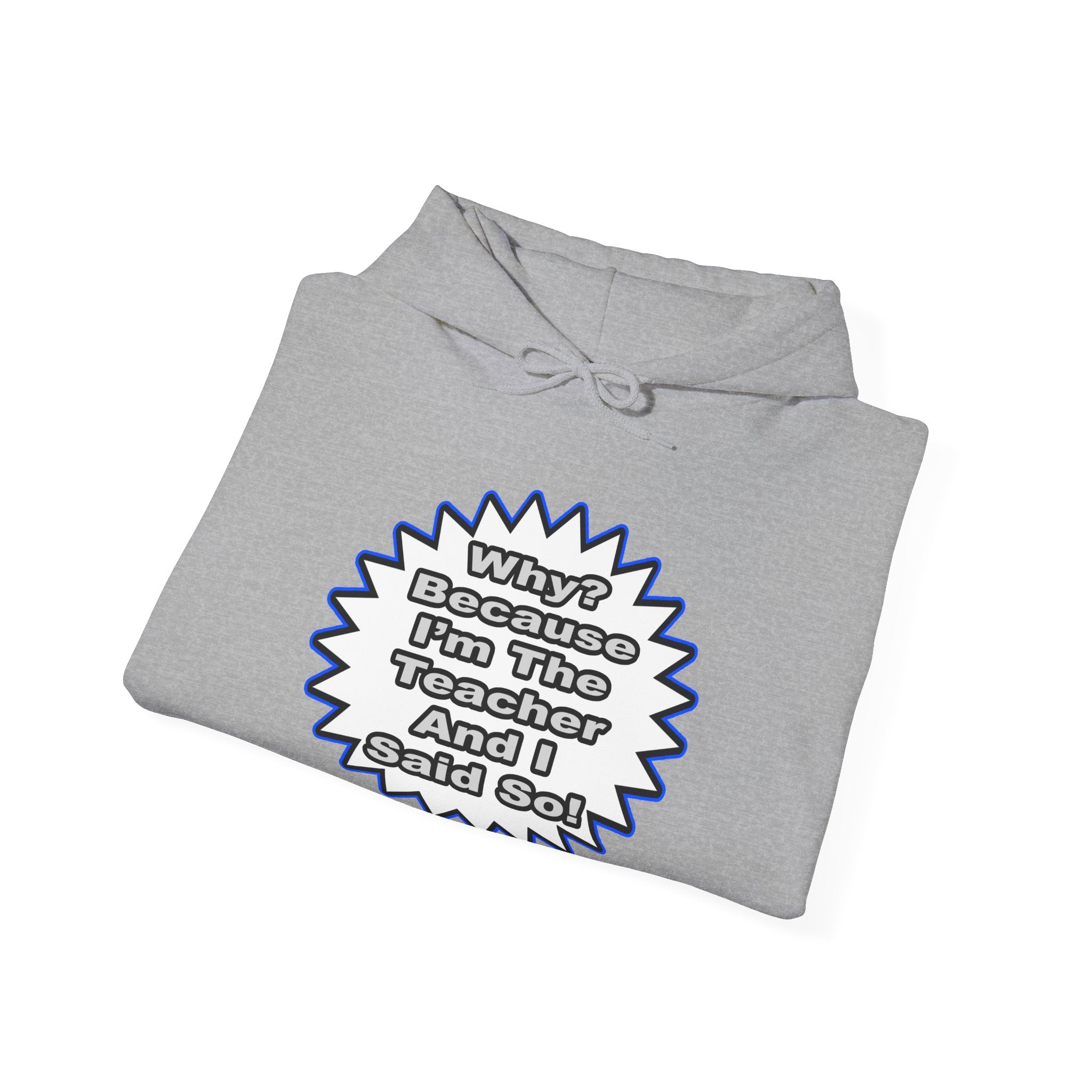 Teacher...Because I Said So - Unisex Heavy Blend™ Hooded Sweatshirt