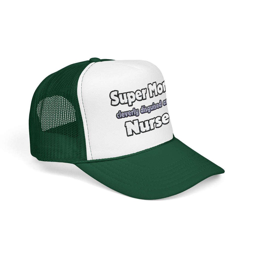 Super Mom ... Nurse - Foam Trucker Hat